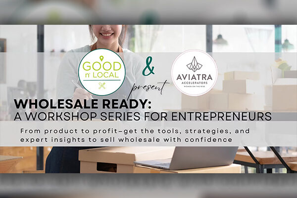 Aviatra Accelerator, Good ‘n Local launch Wholesale Ready Workshop Series for business owners